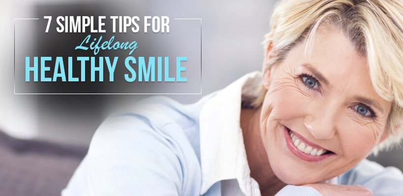 7 Tips Get For a Lifelong Healthy Smile